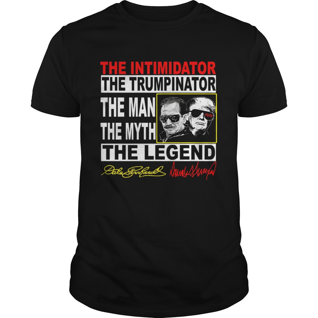 The Intimidator The Inator The Man The Myth The Legend Shirt